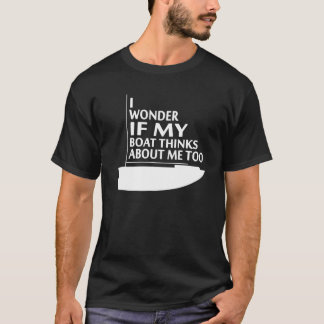 Camiseta Eu Me Pergunto Se Meu Barco Acha Que Eu Sou Um Bar