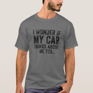 Camiseta Eu Me Pergunto Se Meu Carro Pensa Em Mim Carro Eng