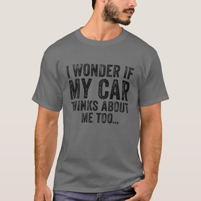 Camiseta Eu Me Pergunto Se Meu Carro Pensa Em Mim Carro Eng (Frente)