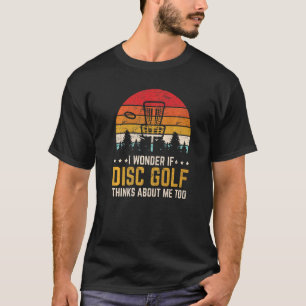 Camiseta Eu Me Pergunto Se O Golf De Disco Pensa Em Mim Mui