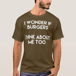Camiseta Eu Me Pergunto Se Os Burguistas Pensam Em Mim Tamb
