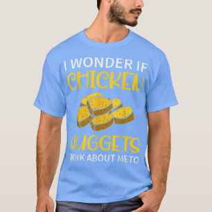 Camiseta Eu Me Pergunto Se Os Nuggens De Frango Pensam Em M