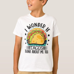 Camiseta Eu Me Pergunto Se Os Tacos Pensam Em Mim Também No