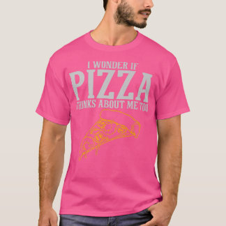 Camiseta Eu Me Pergunto Se Pizza Acha Que Eu Sou Muito Prem