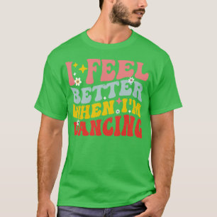 Camiseta Eu Me Sinto Melhor Quando Estou Dançando Amor Danç