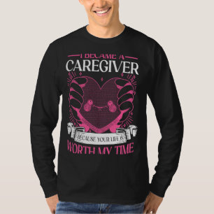 Camiseta Eu me tornei cuidador porque sua vida vale a pena