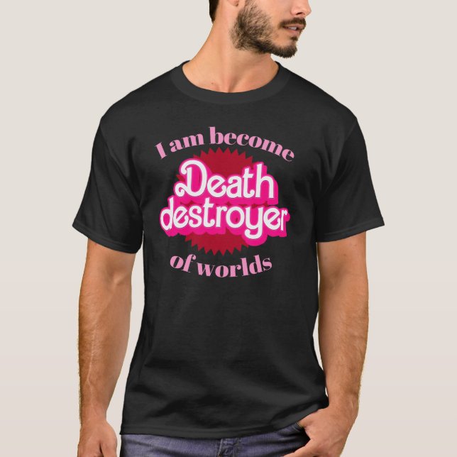 Camiseta Eu me tornei destruidor da morte de mundos (Frente)
