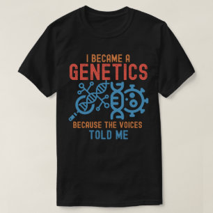 Camiseta Eu Me Tornei um Geneticista Porque as Vozes Me Dis