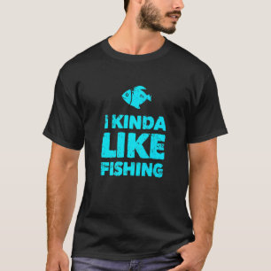 Camiseta Eu Meio que Gosto de Pescar Ideia do Dia dos Pais