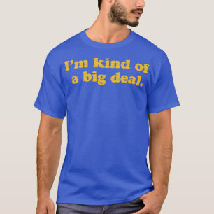 Camiseta Eu meio que sou um grande negócio
