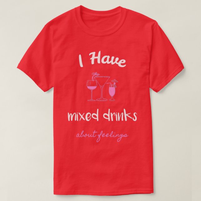 Camiseta Eu Misturei Bebidas Sobre Sentimentos 4 (Frente do Design)