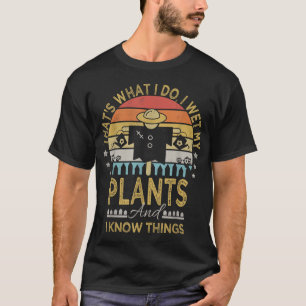 Camiseta Eu Molhei As Minhas Plantas E Eu Sei Coisas Engraç