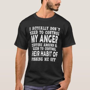 Camiseta Eu Na Verdade Não Preciso Controlar Minha Raiva To