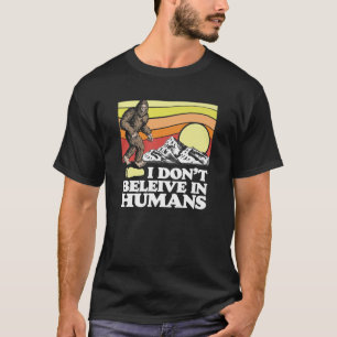 Camiseta Eu não acredito em gajos Engraçados Sasquatch P