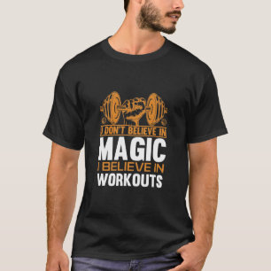 Camiseta Eu não acredito em magia Eu acredito em exercícios