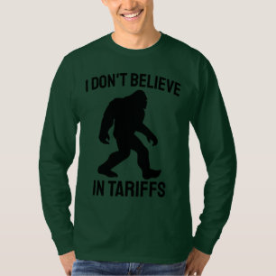 Camiseta Eu não acredito em tarifas - Pé Grande Engraçado