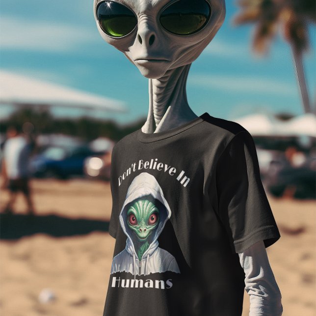 Camiseta Eu não acredito na Alienígena dos humanos (Criador carregado)