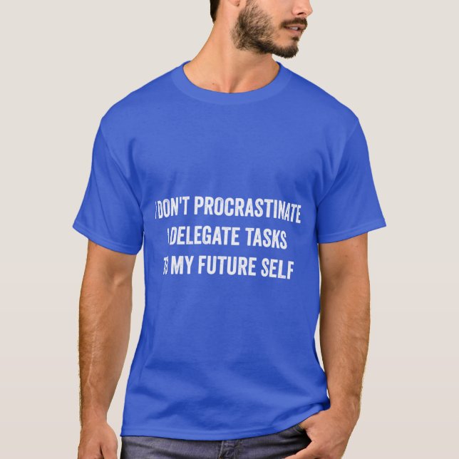 Camiseta Eu Não Adiio Presente Engraçado de Procrastinação (Frente)