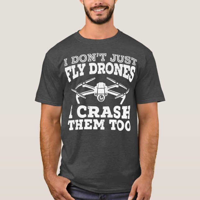Camiseta Eu Não Apenas Voo Drones Eu Os Prenco Muito Drone (Frente)
