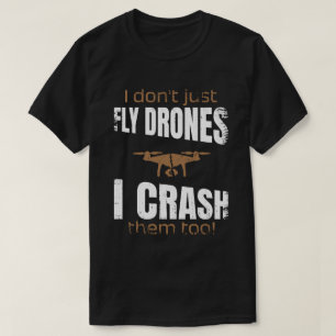 Camiseta Eu não apenas voo drones eu os quebro também.