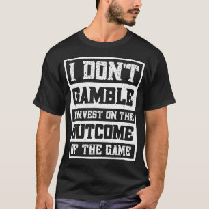 Camiseta Eu Não Aposto Eu Invisto No Resultado Do Jogo