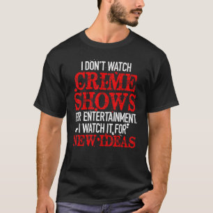 Camiseta Eu não assisto espetáculos de crimes para entreten