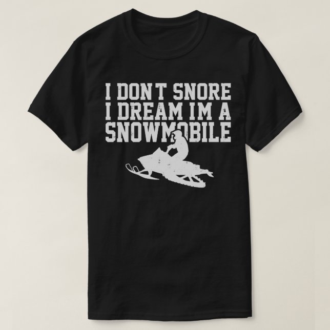 Camiseta Eu Não Assusto Eu Sonho Um Snowmobile (Frente do Design)