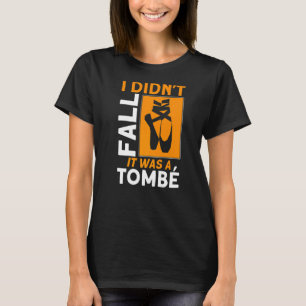 Camiseta Eu não caí. Era um Balé de citação de Balé de tomb