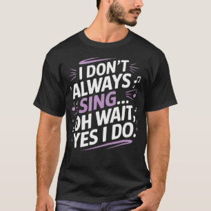 Camiseta Eu Não Canto Sempre Oh Espere Sim Eu Canto Musical