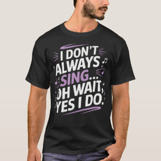 Camiseta Eu Não Canto Sempre Oh Espere Sim Eu Canto Musical