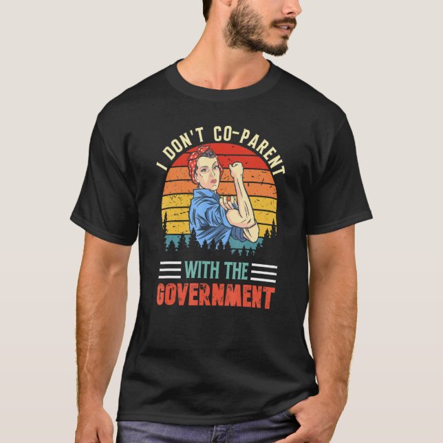 Camiseta Eu não co-pai com o Governo Parentalidade Mo (Frente)