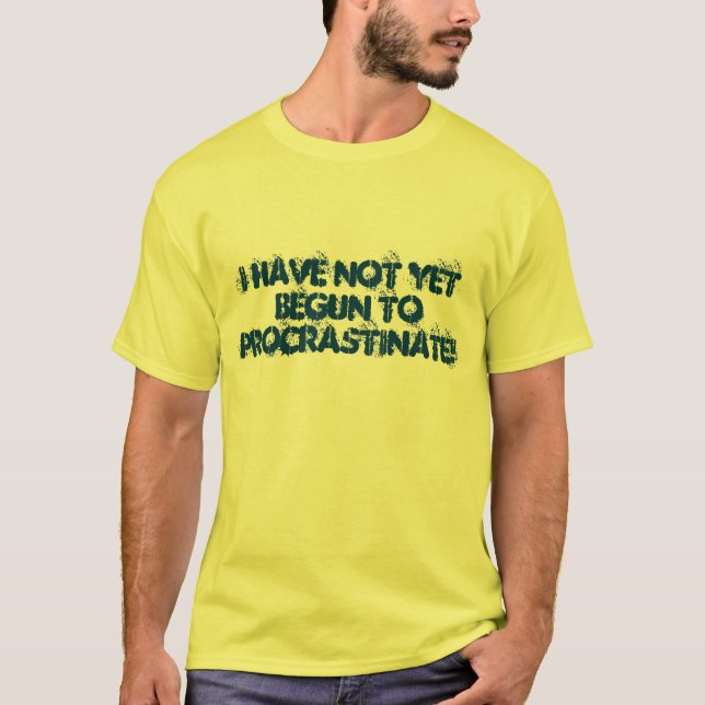 CAMISETA EU NÃO COMECEI AINDA A PROCRASTINAR! (Frente)