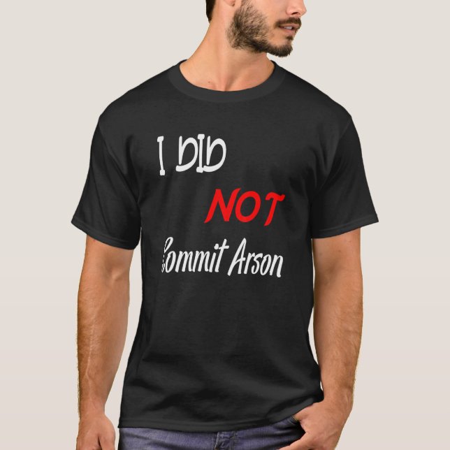 Camiseta Eu Não Cometi Arson (Frente)