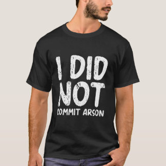 Camiseta Eu Não Cometi Incêndio Criminoso