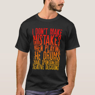 Camiseta Eu não cometo erros ao tocar os tambores