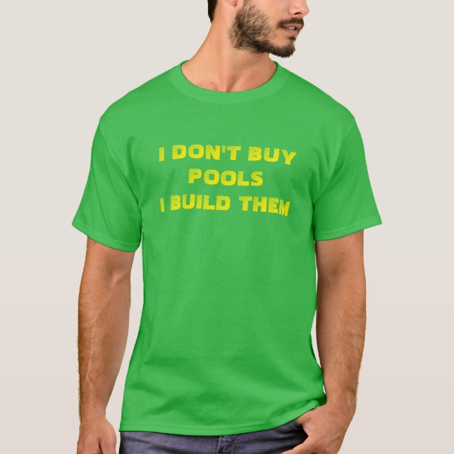 Camiseta Eu não compro piscinas que eu as construo (Frente)