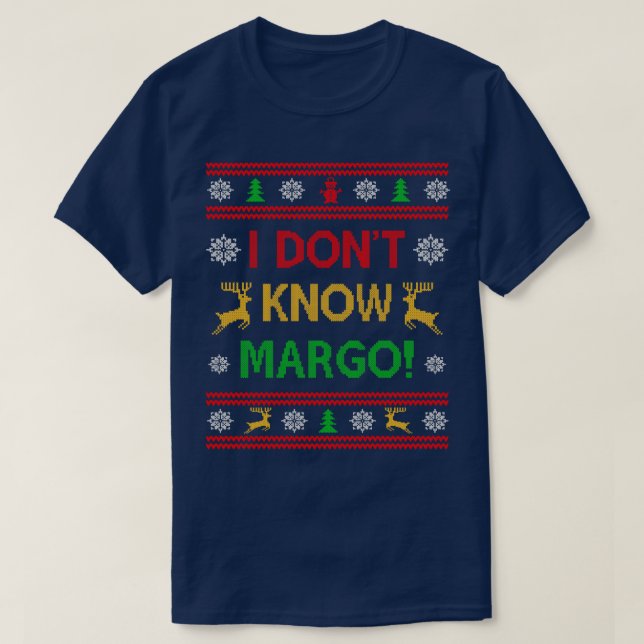 Camiseta Eu Não Conheço Margo Feliz Férias De Natal Feias (Frente do Design)
