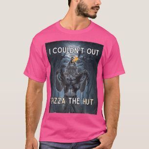 Camiseta Eu Não Conseguia Pizza Na Cabana Engraçado