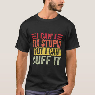 Camiseta Eu Não Consigo Consertar Estúpidos Mas Eu Posso Co