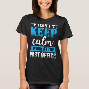 Camiseta Eu não consigo manter o Correio Trabalhador Calmo 