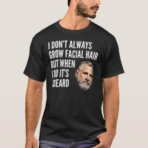 Camiseta Eu não cresço sempre os pêlos faciais
