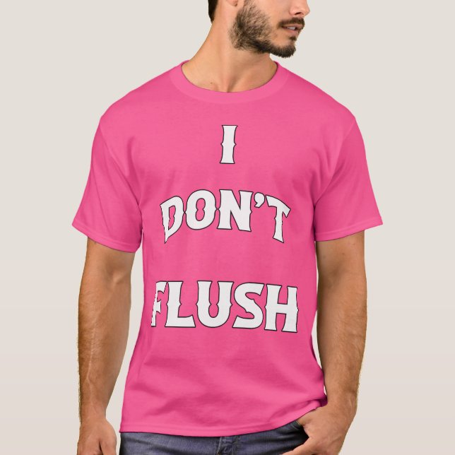 Camiseta Eu Não Dá Descarga Engraçado (Frente)