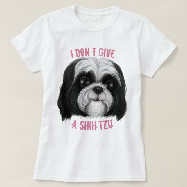 Camiseta Eu não dou a Shih Tzu! (Frente do Design)