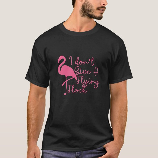 Camiseta Eu não dou a um bando voador Flamingos Sarcásticos (Frente)