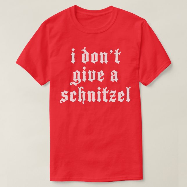 Camiseta Eu não dou a um Schnitzel alemão engraçado Oktober (Frente do Design)