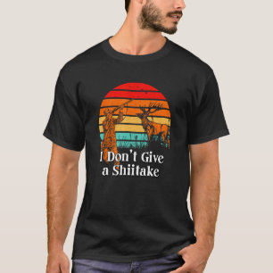 Camiseta Eu não dou a um Shiitake Mushroom Pun Mushroom cre