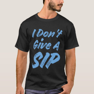 Camiseta Eu Não Dou Um Bebendo De Sip Hoodie