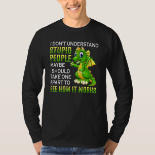 Camiseta Eu Não Entendo Dragões Pessoas Cutes Estúpidos