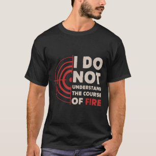Camiseta Eu Não Entendo O Curso Do Fogo Engraçado