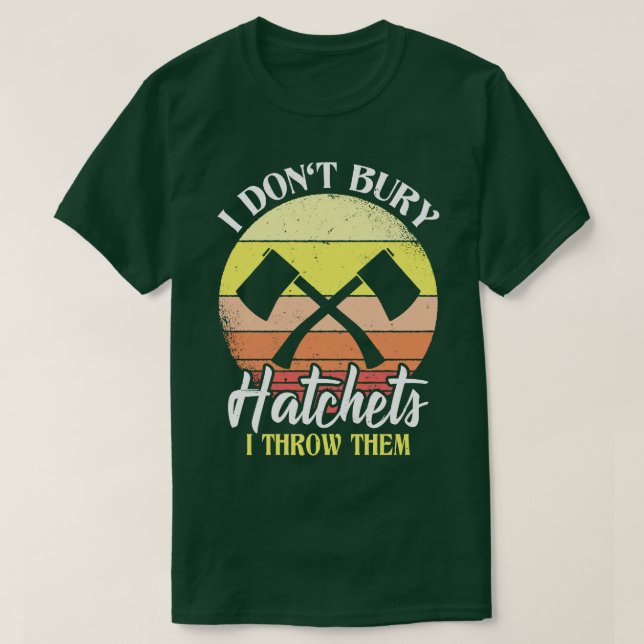 Camiseta Eu Não Enterrar Hatchets Eu Jogo Ax Jogando (Frente do Design)